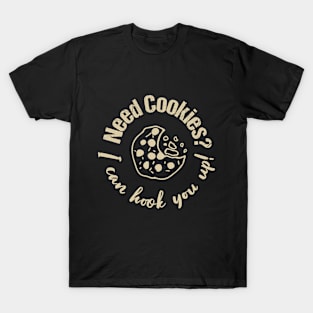 Womens Baking Need Cookies? I Can Hook You Up T-Shirt